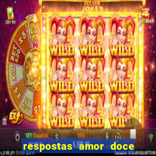 respostas amor doce ep 7